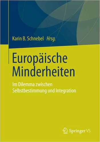 Europäische Minderheiten im Dilemma zwischen Selbstbestimmung und Integration Europäische Minderheiten im Dilemma zwischen Selbstbestimmung und Integration