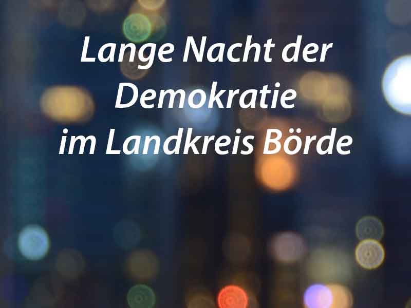 Lange Nacht der Demokratie im Landkreis Börde, Sachsen-Anhalt