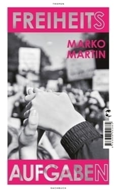 Freiheitsaufgaben Lesung und Diskussion mit Marko Martin und Sabine Leutheusser-Schnarrenberger
